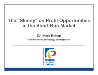 The "Skinny" on Profit Opportunities
in the Short Run Market
Dr. Mark Bohan
Vice President, Technology and Research
 