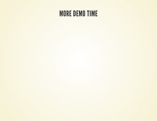 MORE DEMO TIMEMORE DEMO TIME
 