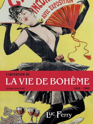 L’invention de

la vie de bohème
Éditions Cercle d’Art              1830 - 1900




                        L  F
                         uc erry
 