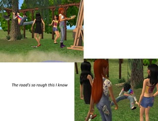 The road's so rough this I know 