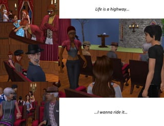 Life is a highway……I wanna ride it…