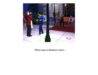 There was a distance once…