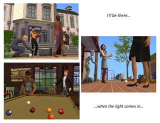 I'll be there……when the light comes in…