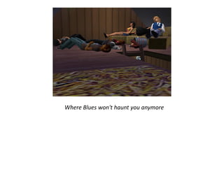 Where Blues won't haunt you anymore
 