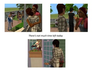 There's not much time left today
 