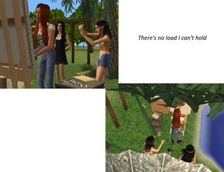 There's no load I can't hold
 