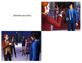 …Between you and I…
 