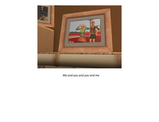 Me and you and you and me
 