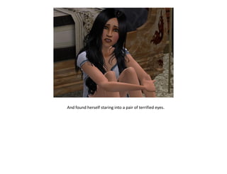 And found herself staring into a pair of terrified eyes.
 