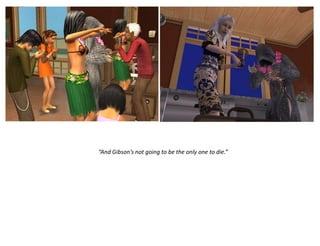 “And Gibson’s not going to be the only one to die.”
 