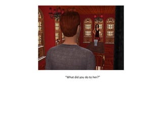 “What did you do to her?”
 