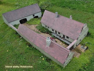 lidové statky Holašovice
 