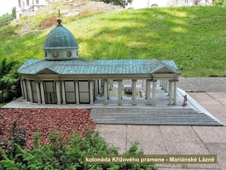 kolonáda Křížového pramene - Mariánské Lázně
 
