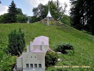 lanová dráha – Ještěd – Liberec
 
