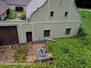 lidové statky Holašovice
 