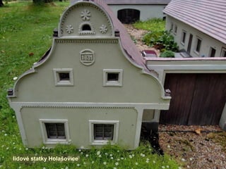 lidové statky Holašovice
 