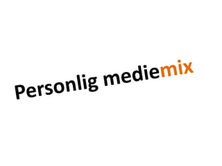 Personlig mediemix