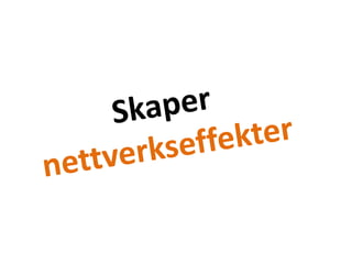 Skaper nettverkseffekter