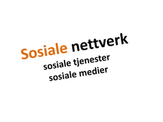 Sosiale nettverksosiale tjenestersosiale medier