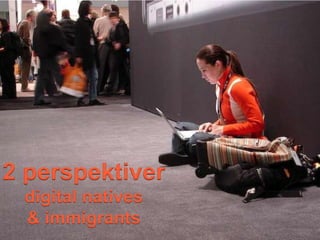 232 perspektiver digital natives & immigrants