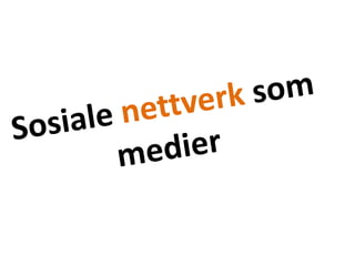 Sosiale nettverk som medier