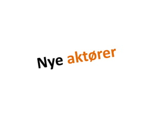 Nye aktører