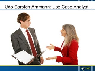 Udo Carsten Ammann: Use Case Analyst
 