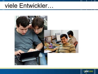 viele Entwickler…
 