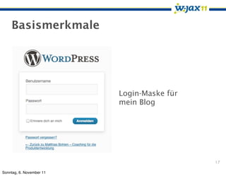 Basismerkmale




                          Login-Maske für
                          mein Blog




                                            17

Sonntag, 6. November 11
 