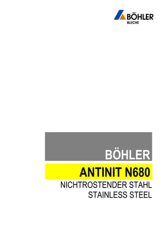 NICHTROSTENDER STAHL
STAINLESS STEEL
BÖHLER
ANTINIT N680
 