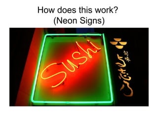 How does this work?  (Neon Signs) 