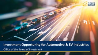 Investment Opportunity for Automotive & EV Industries
Office of the Board of Investment
 