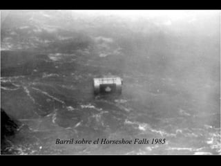 Barril sobre el Horseshoe Falls 1985 
 