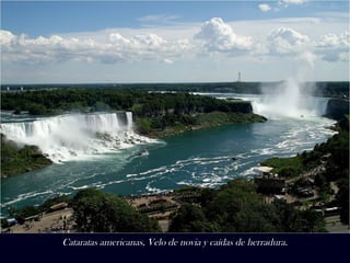 Cataratas americanas, Velo de novia y caídas de herradura. 
 