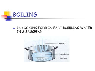 BOILING
IS COOKING FOOD IN FAST BUBBLING WATER
IN A SAUCEPAN