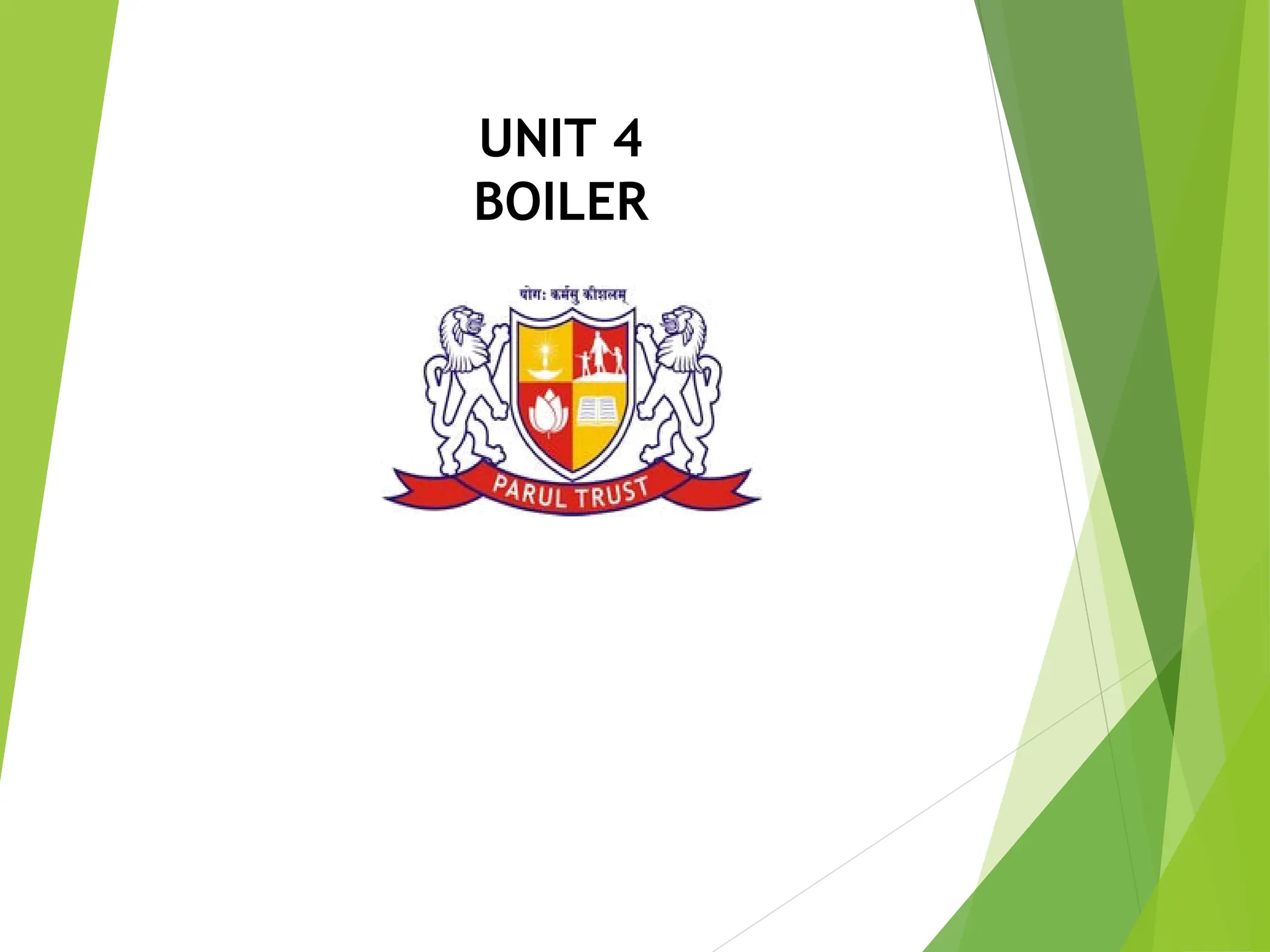 UNIT 4
BOILER
1
 