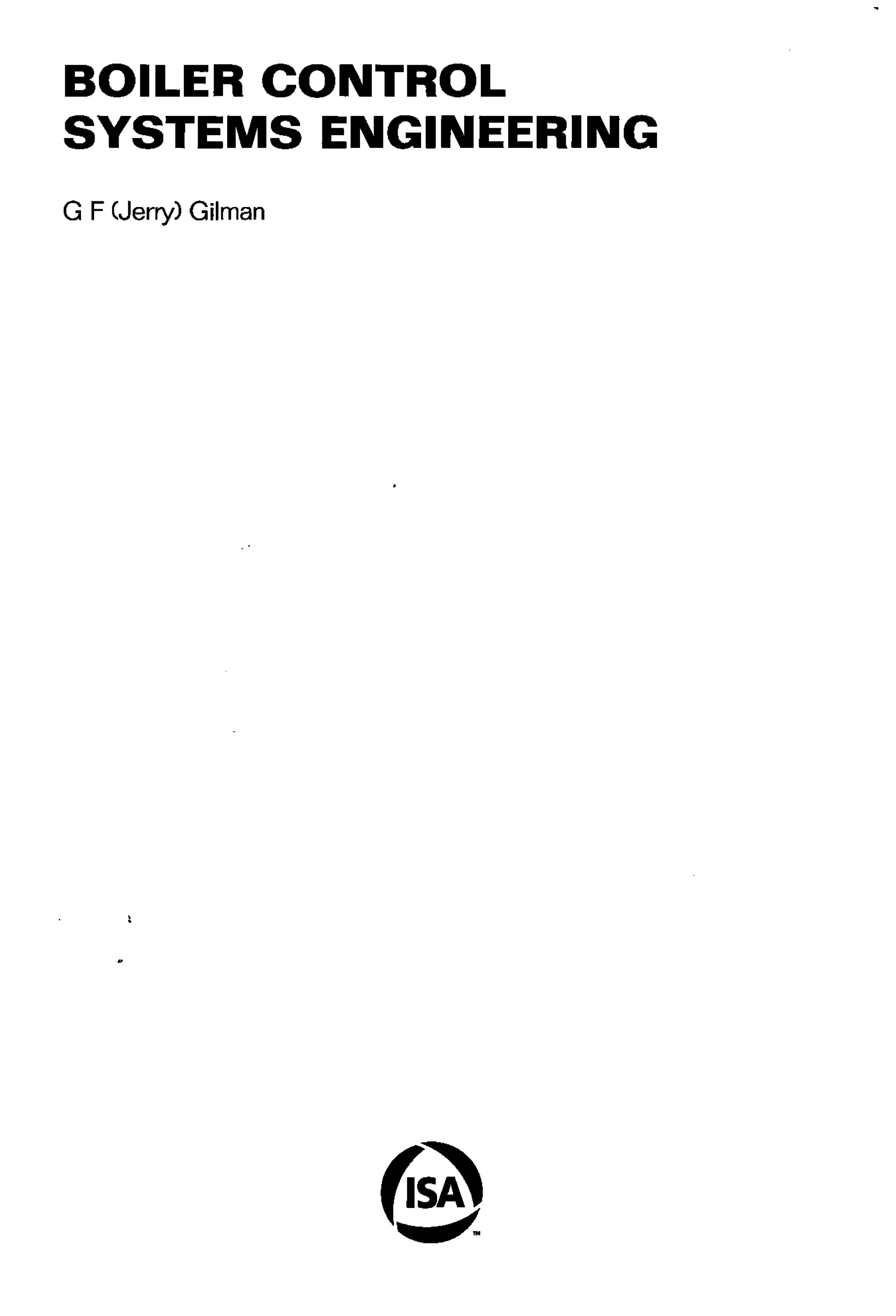 BOILER CONTROL
SYSTEMS ENGINEERING
G F (Jerry) Gilman
 