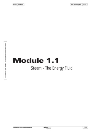 The Steam and Condensate Loop 1.1.1
Steam - The Energy Fluid Module 1.1Block 1 Introduction
Module 1.1
Steam - The Energy Fluid
SC-GCM-02CMIssue1©Copyright2005Spirax-SarcoLimited
 