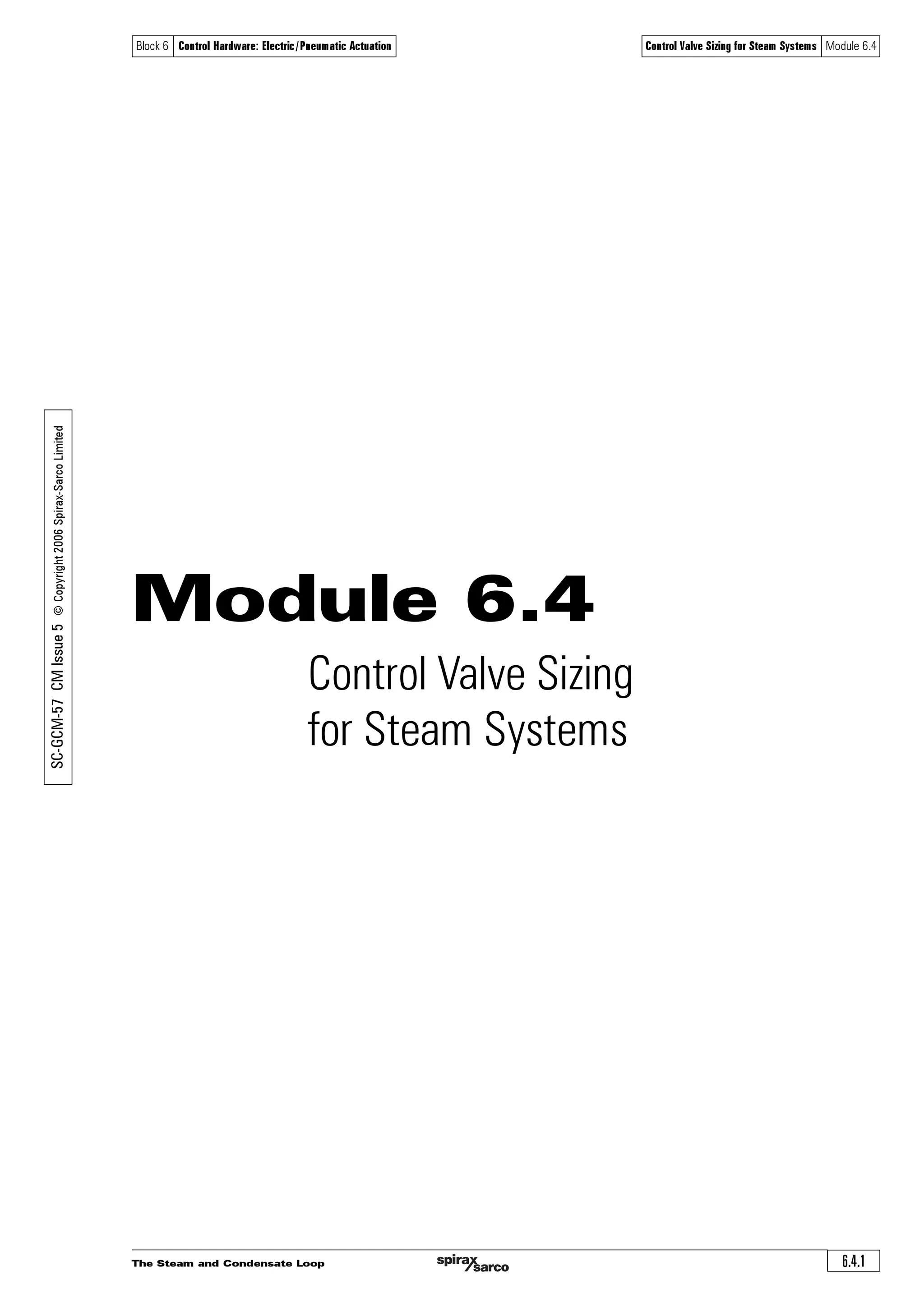 The Steam and Condensate Loop6.3.16
Control Valve Sizing for Water Systems Module 6.3Block 6 Control Hardware: Electric/Pneumatic Actuation
 