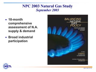 188678 RAB 03/11/04
NPC 2003 Natural Gas Study
September 2003
• 18-month
comprehensive
assessment of N.A.
supply & demand
• Broad industrial
participation
 