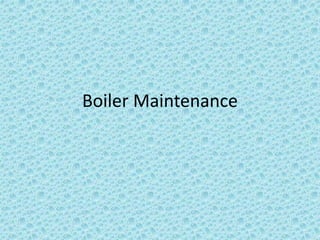 Boiler Maintenance
 