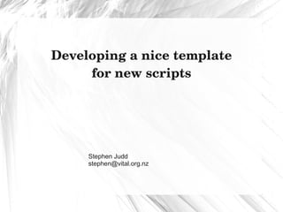 Developing a nice template for new scripts 