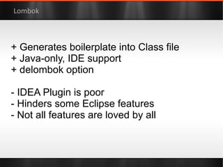 public   class  DefaultResourceProvider  implements  ResourceProvider { private   final  Map<String, String>  data  =  new  ConcurrentHashMap(); @WithReadLock public  String getResource(String key) { return   data .get(key); } @WithWriteLock public   void  refresh() { System. out .println( "Reloading the settings..." ); } } “Modern API” -- Proxy Class  