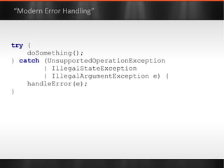 ... another type-safe version new  Order( OrderBuilder. newInstance () .initItemName( "latte" ) .initQuantity( 10 ) .withCurrency(Currency. getInstance ( "CHF" )) ).pay(); // forgetting required args is a compile error new  Order( OrderBuilder.newInstance() .initItemName( "latte" ) .withCurrency(Currency.getInstance( "CHF" ) )); 