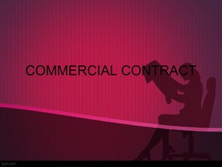 COMMERCIAL CONTRACT
 
