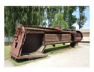 LOCOMOTIVE BOILERLOCOMOTIVE BOILER
 