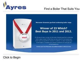 Find a Boiler That Suits You
Click to Begin
 