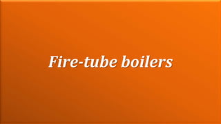 M a r i n e E n g i n e e r i n g K n o w l e d g e U E 2 3 1 | Y A S S E R B . A . F A R A G18 December 2020
Fire-tube boilers
 
