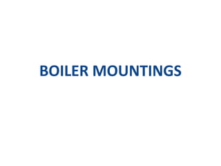 BOILER MOUNTINGS
 