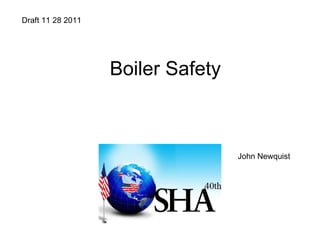 Boiler Safety Draft 11 28 2011  John Newquist 